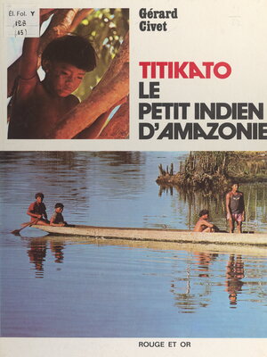 cover image of Titikato, le petit Indien d'Amazonie